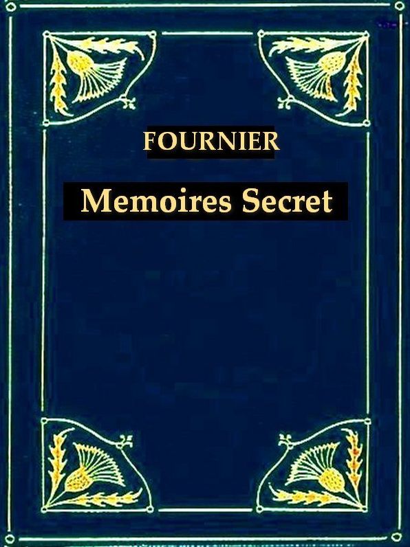 M&eacute;moires Secrets de Fournier l'Am&eacute;ricain