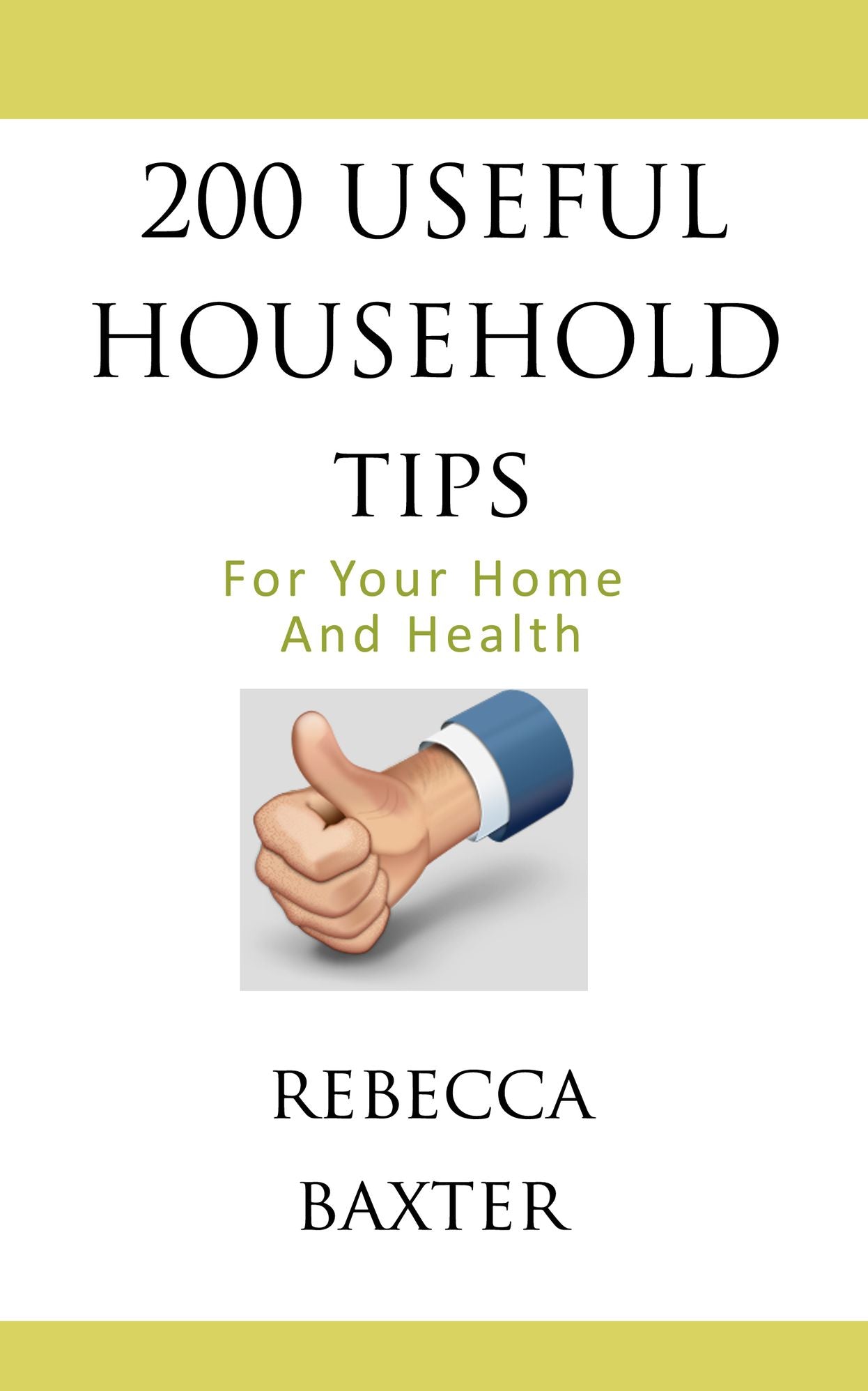 200 Useful Household Tips For Your Home and Your Health