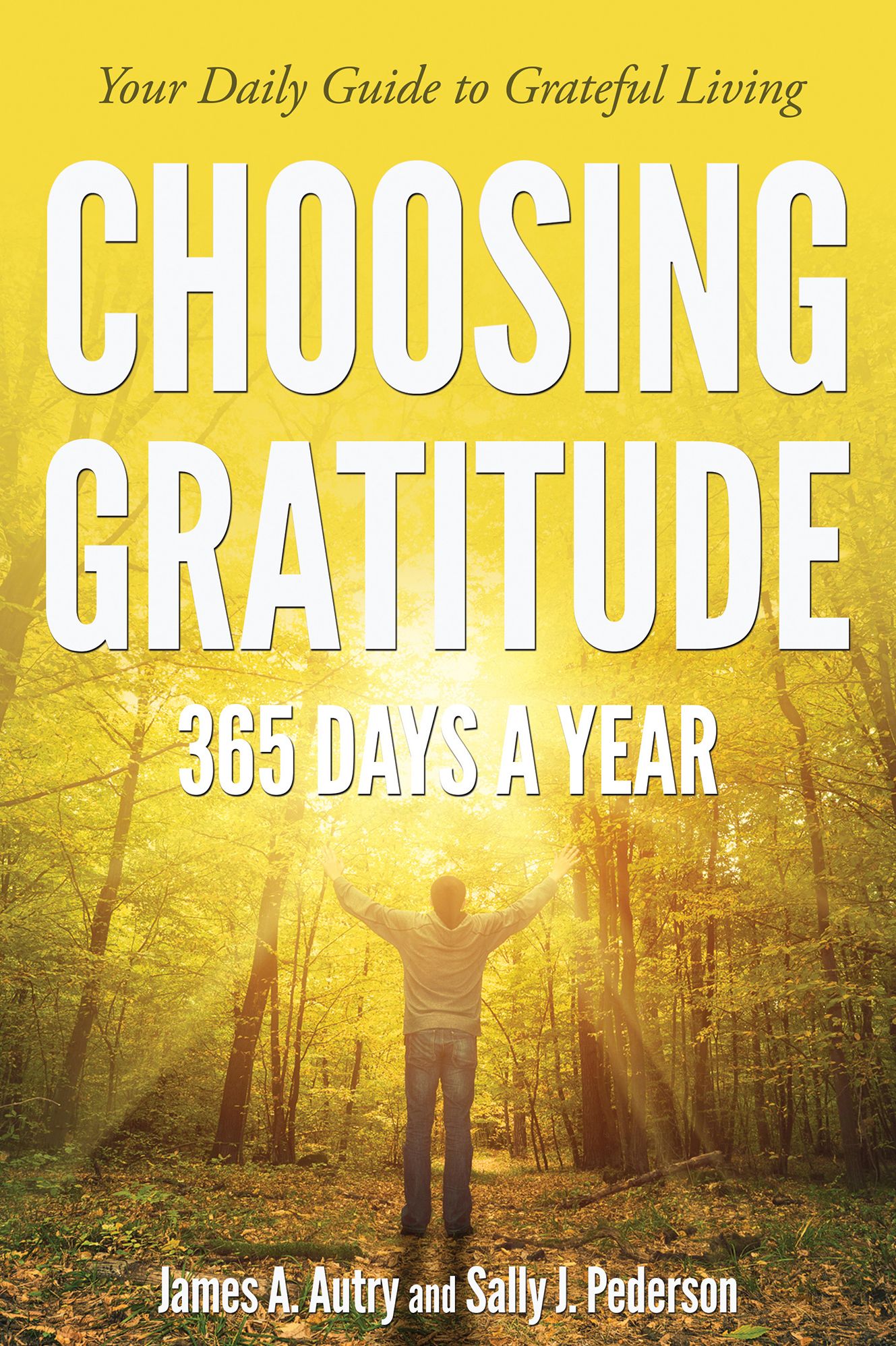 Choosing Gratitude 365 Days A Year: Your Daily Guide to Grateful Living