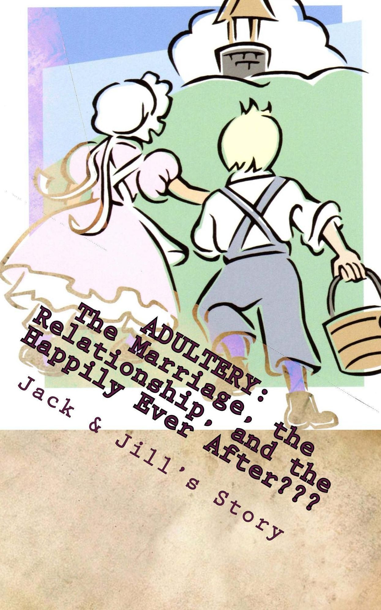 ADULTERY: The Marriage, the Relationship, and the Happily Ever After???