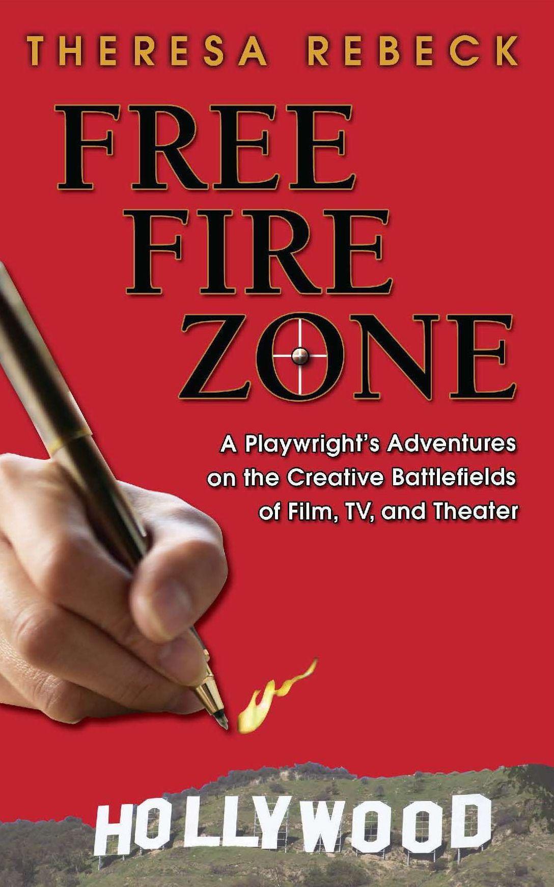 Free Fire Zone - A Playwrght's Adventures on the Creative Battlefields of Film, TV, and Theater