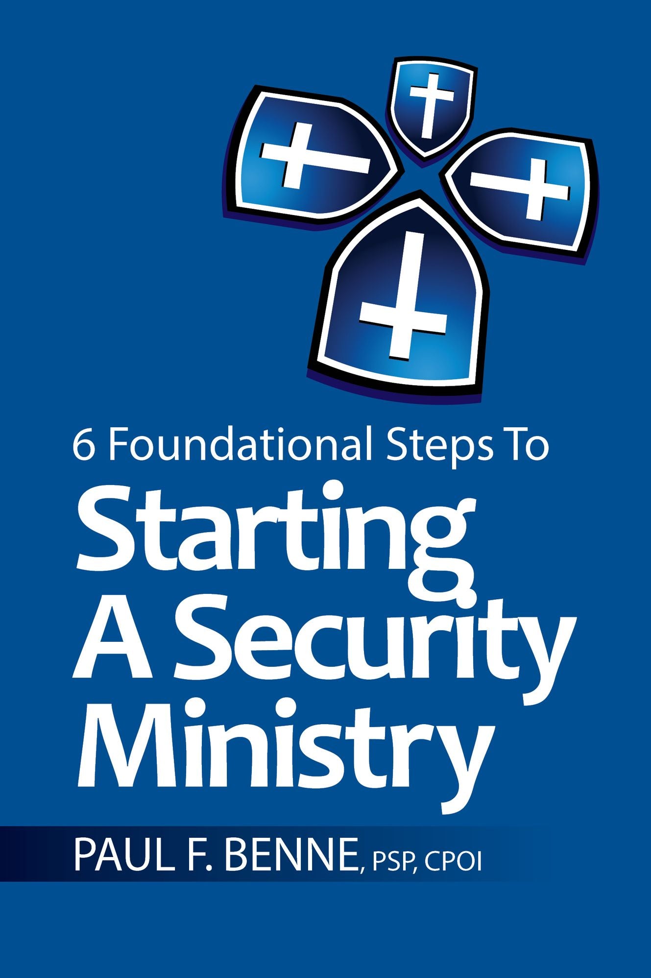 6 Foundational Steps to Starting a Security Ministry