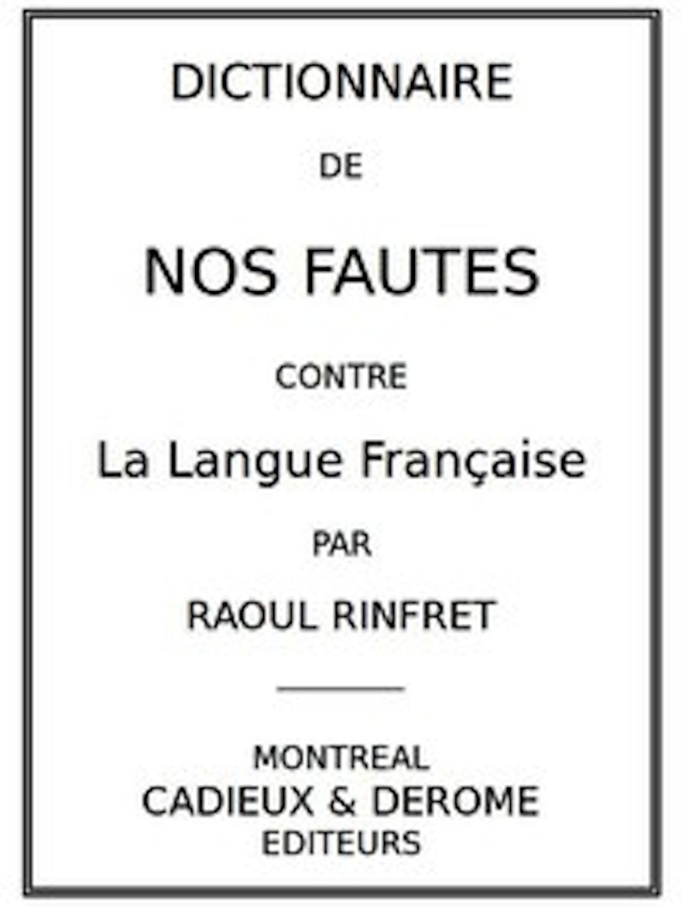 Dictionnaire de nos fautes les plus courantes contre la langue fran&ccedil;aise