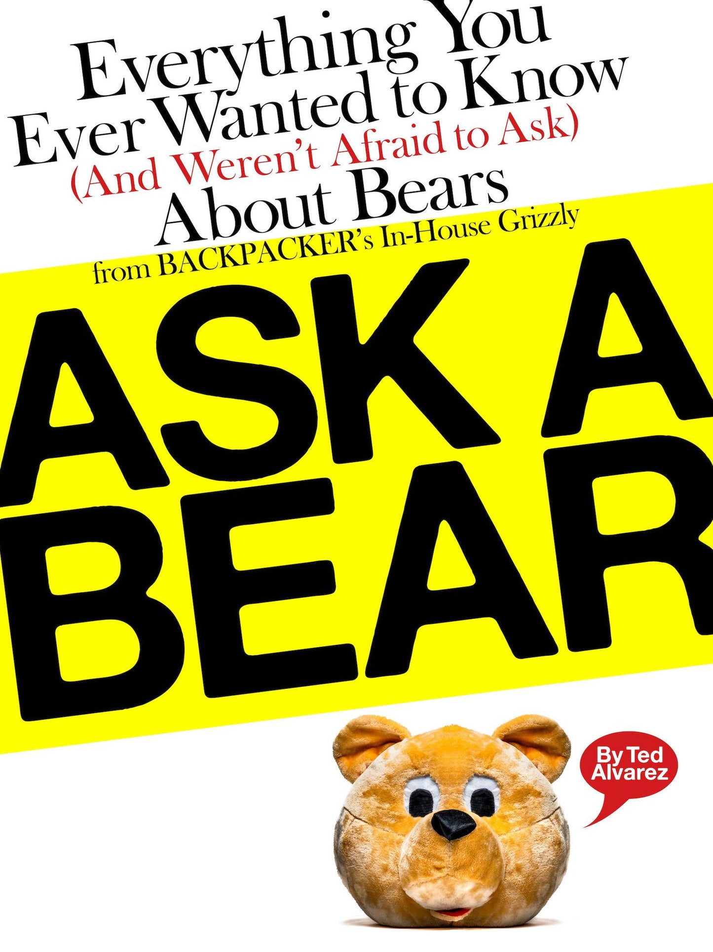 Ask A Bear: Everything You Ever Wanted to Know (And Weren't Afraid to Ask) About Bears from BACKPACKER's In-House Grizzly