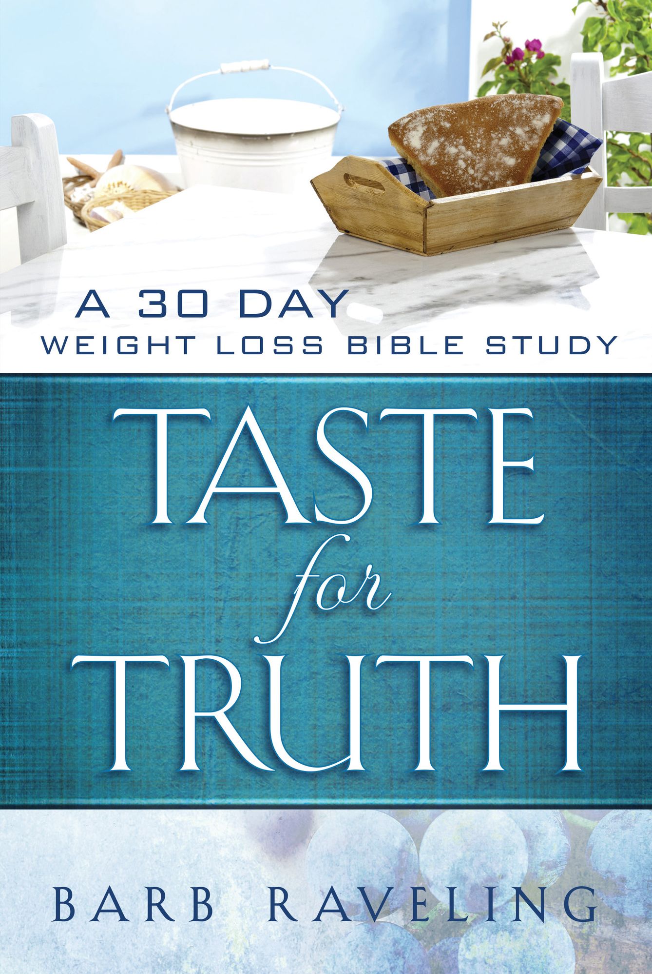 Taste For Truth: A 30 Day Weight Loss Bible Study