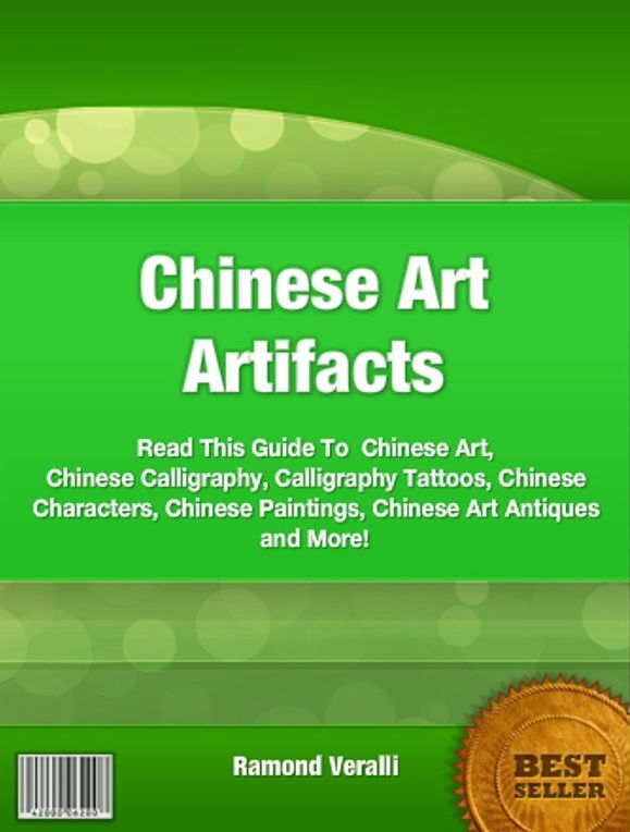 Chinese Art Artifacts-Read This Guide To Chinese Art, Chinese Calligraphy, Calligraphy Tattoos, Chinese Characters, Chinese Paintings, Chinese Art Antiques and More!