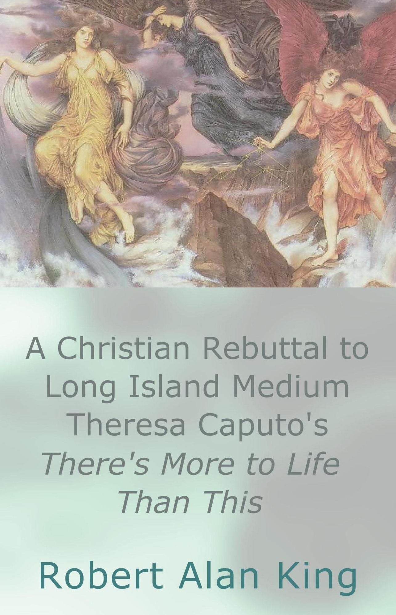 A Christian Rebuttal to Long Island Medium Theresa Caputo's There's More to Life Than This
