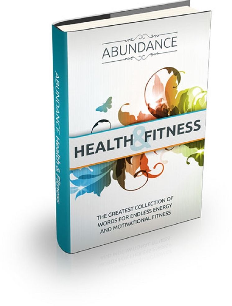 Abundance: Health and Fitness - The greatest collection of words for endless energy and motivational fitness