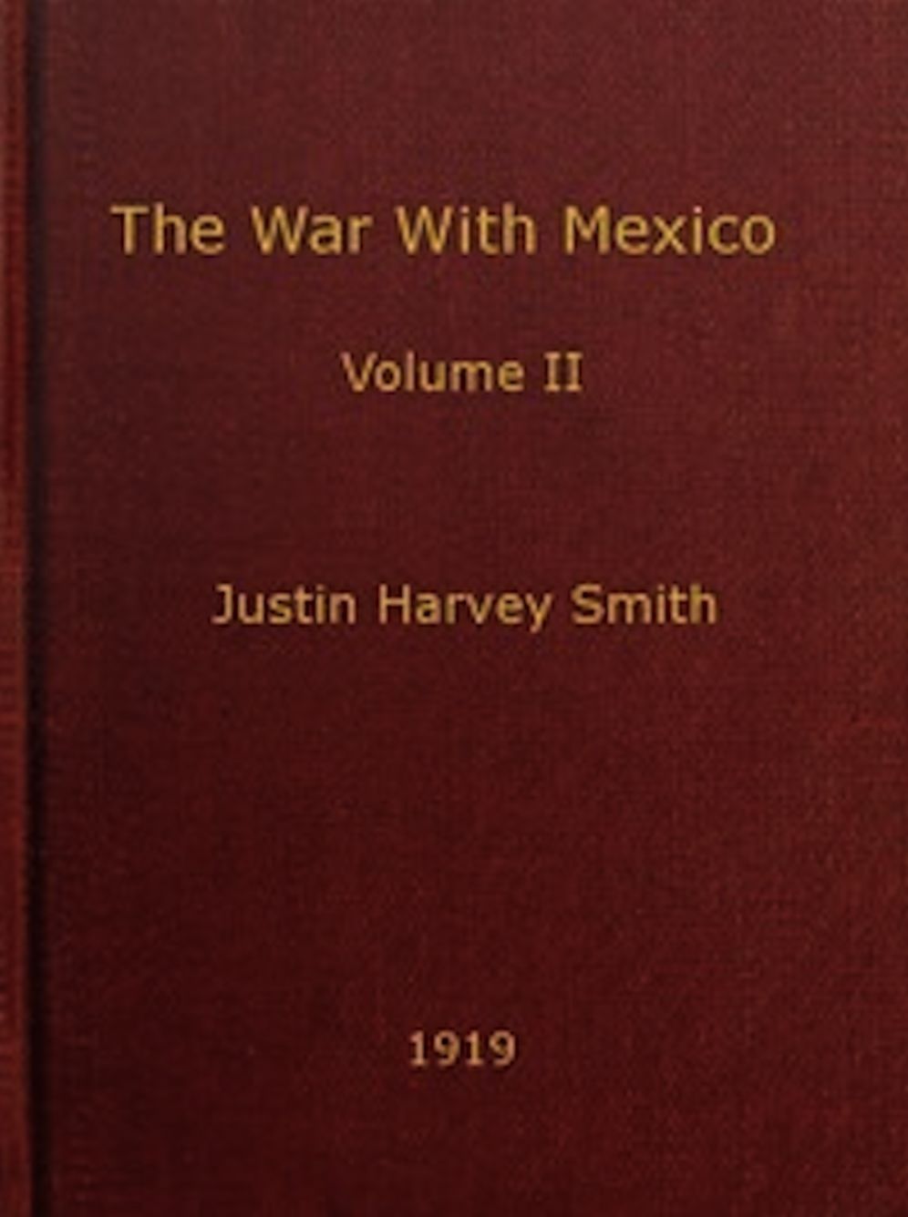 The War With Mexico, Volume II (of 2) (Illustrated)