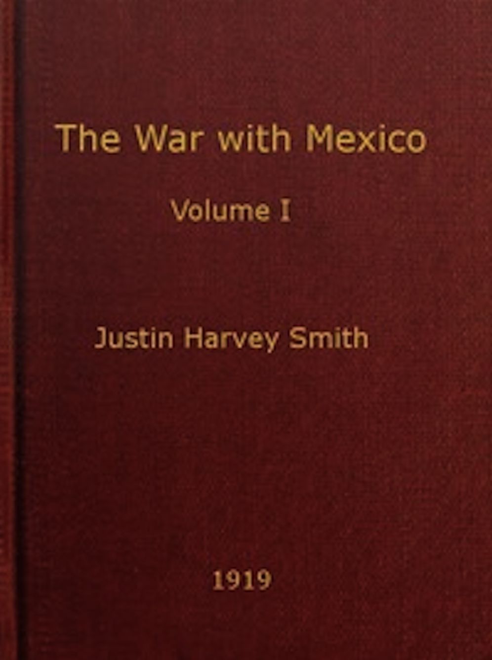 The War With Mexico, Volume I (of 2) (Illustrated)
