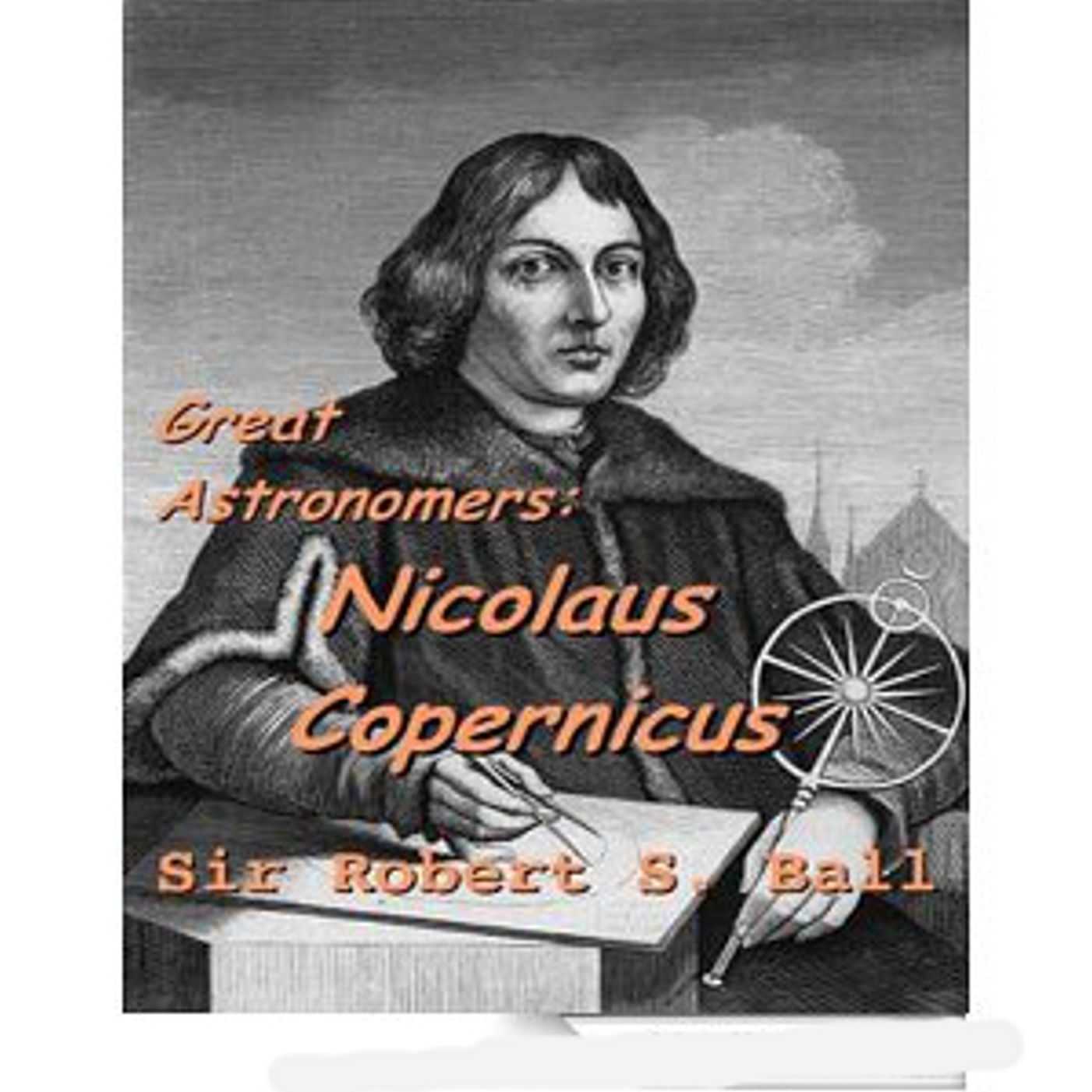 Great Astronomers: Nicolaus Copernicus