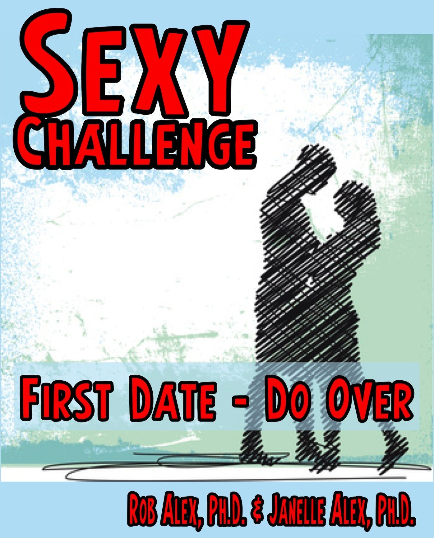 First Date - Do Over Sexy Challenge Sacred and Sensual Experiences for Lovers
