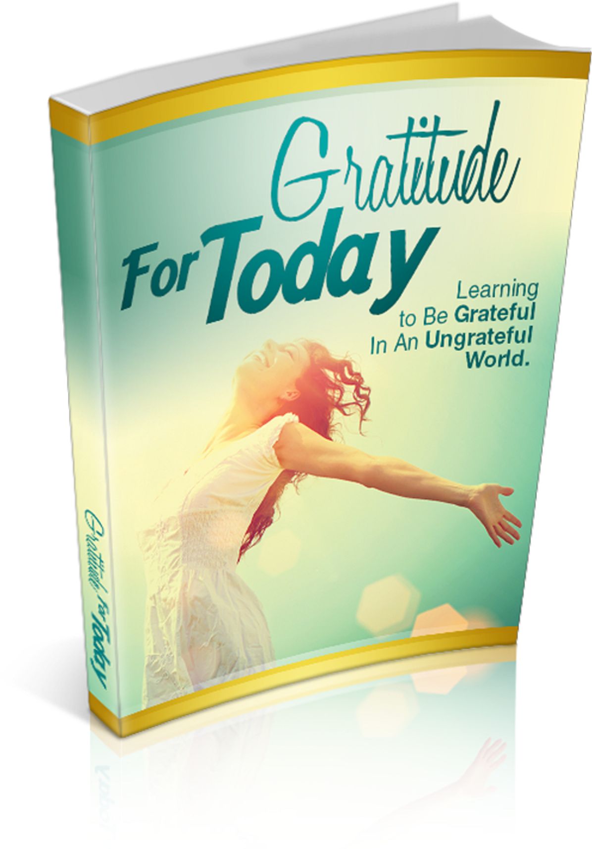 Gratitude for Today: Learning to Be Grateful In An Ungrateful World