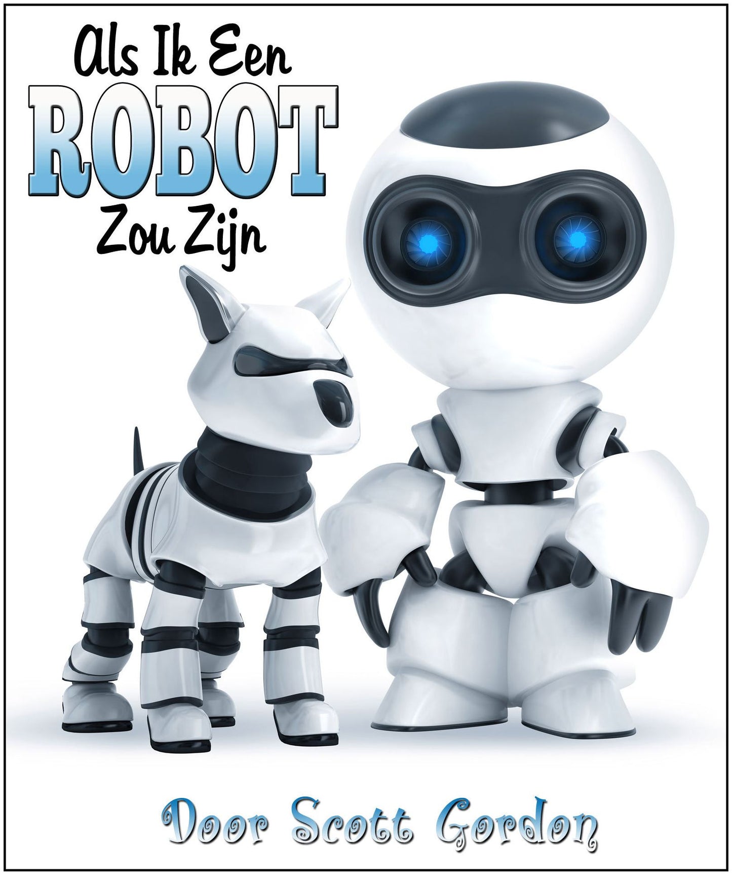 Als Ik Een Robot Zou Zijn