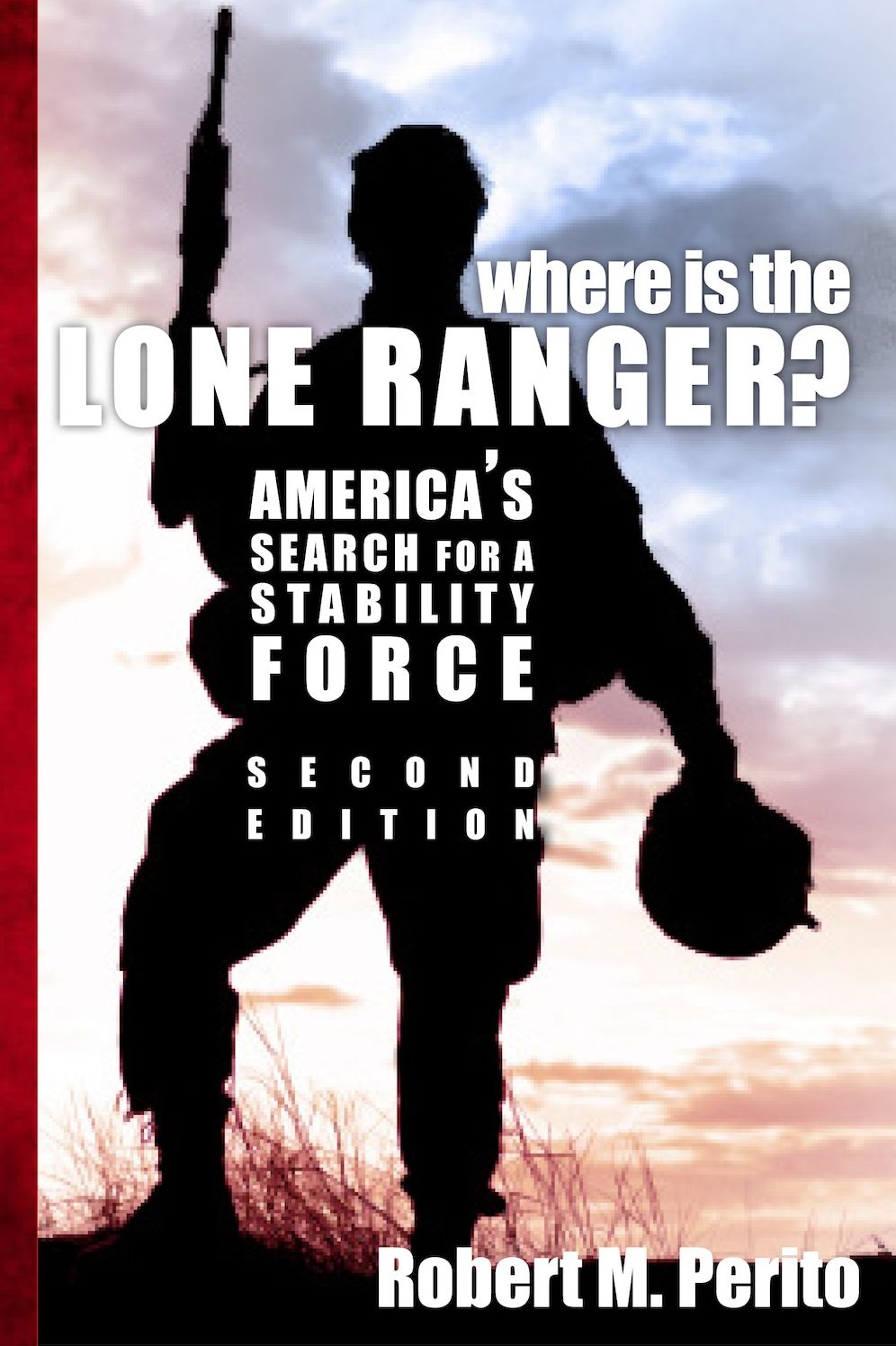 Where Is the Lone Ranger? America's Search for a Stability Force