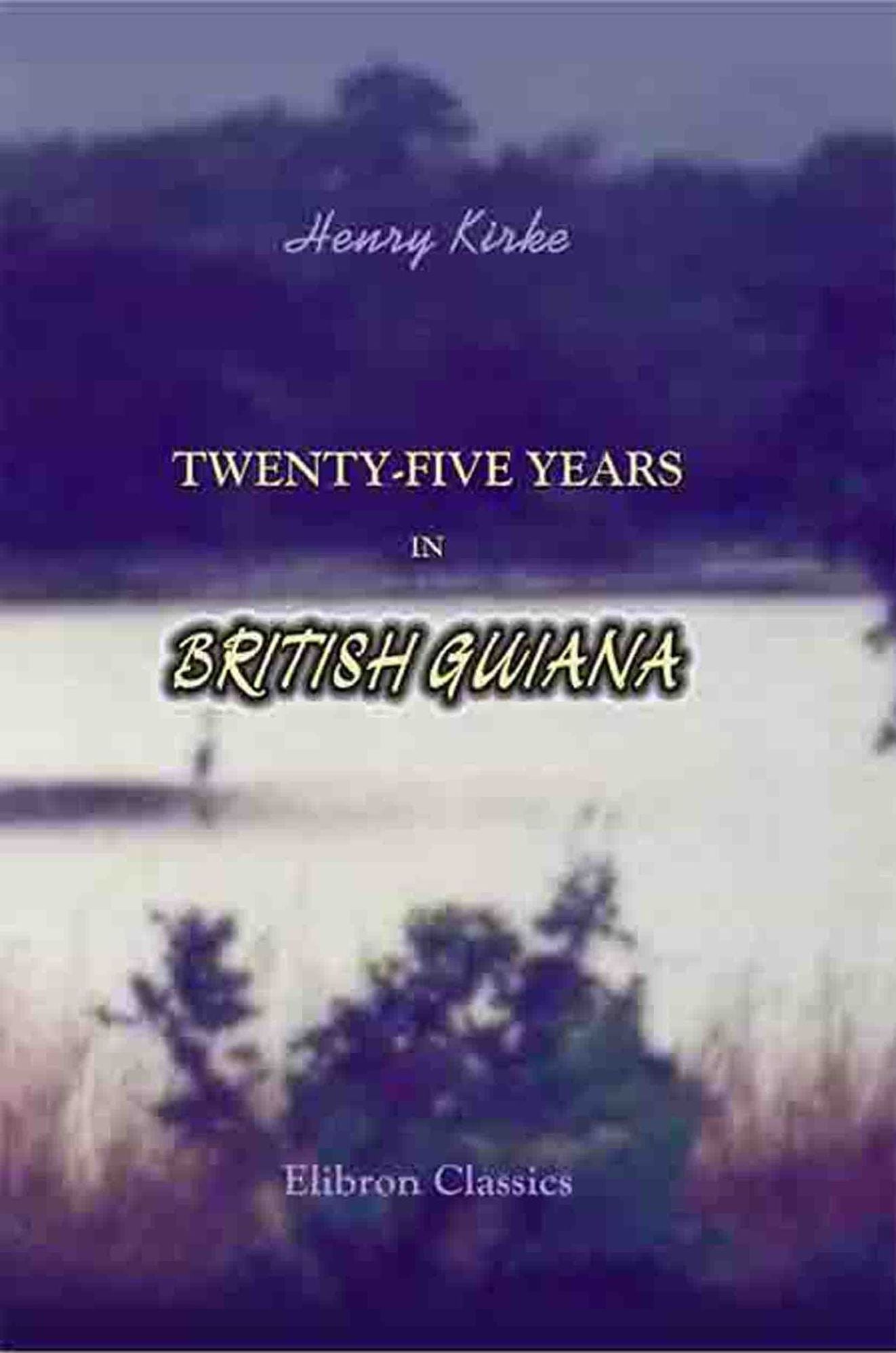 Twenty-five Years in British Guiana.