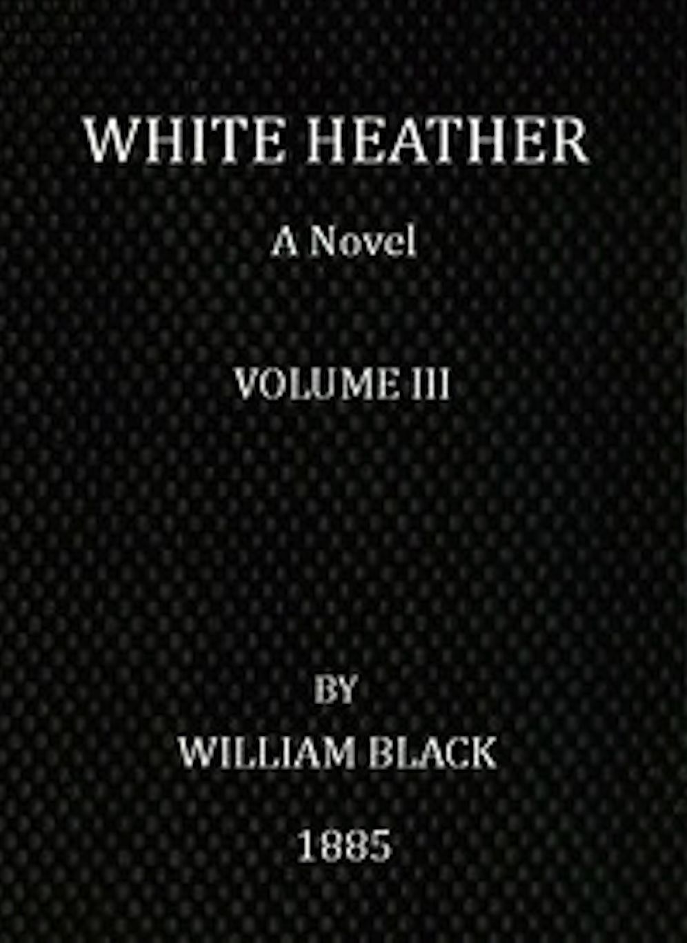 White Heather (Volume III of 3) (Illustrated)