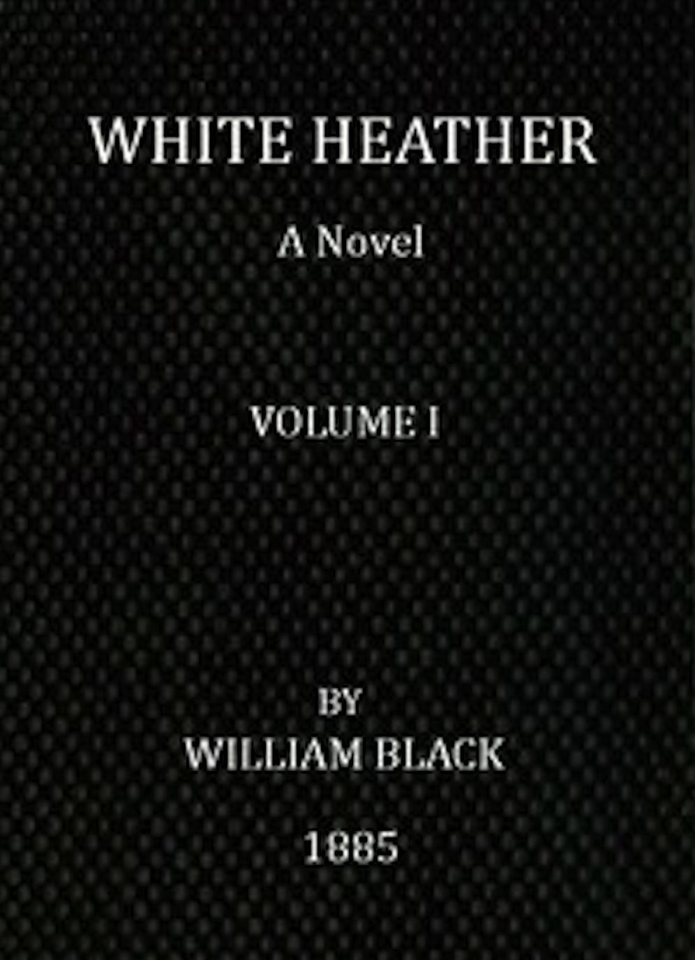 White Heather (Volume I of 3)