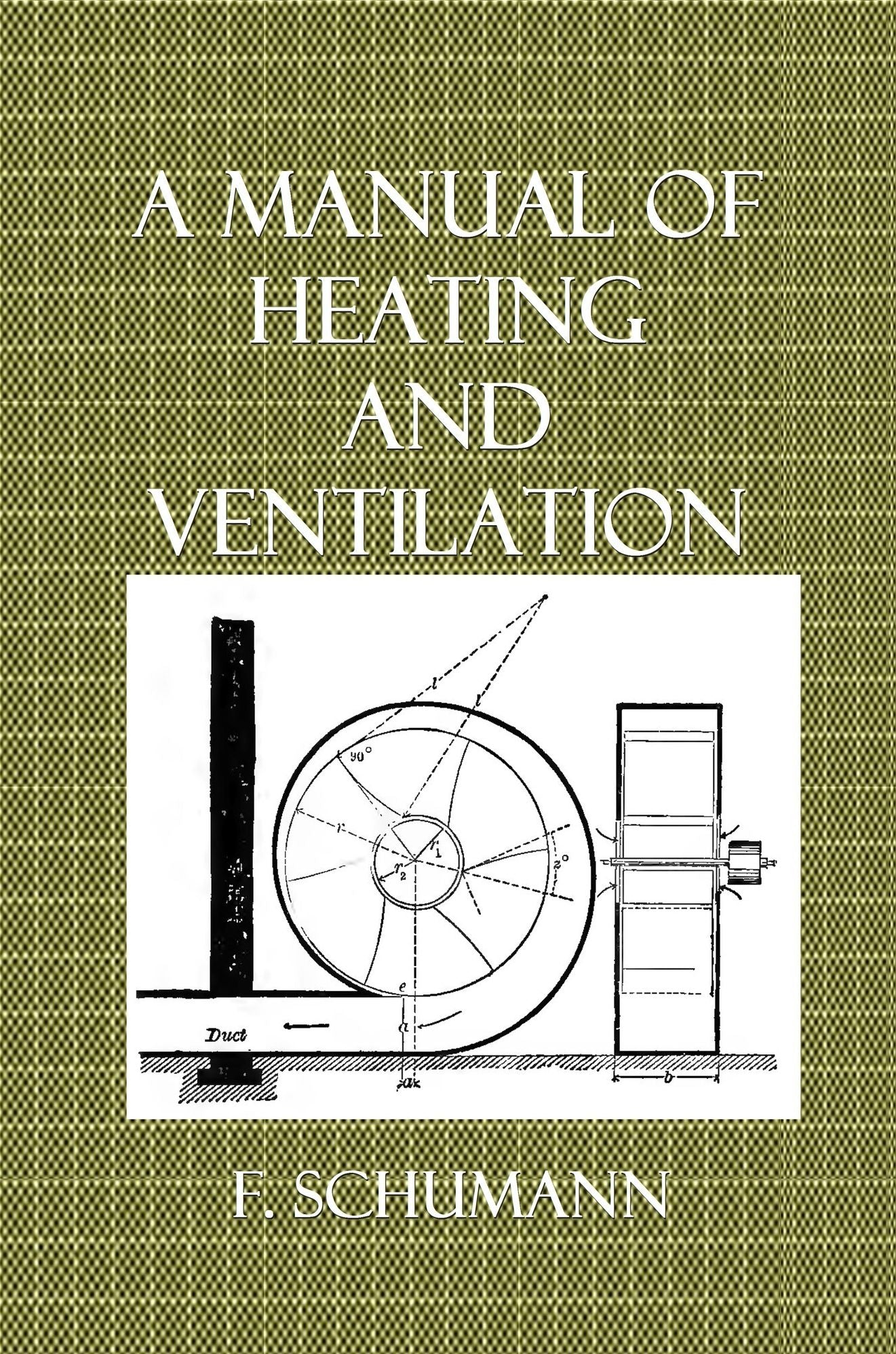 A Manual of Heating and Ventilation