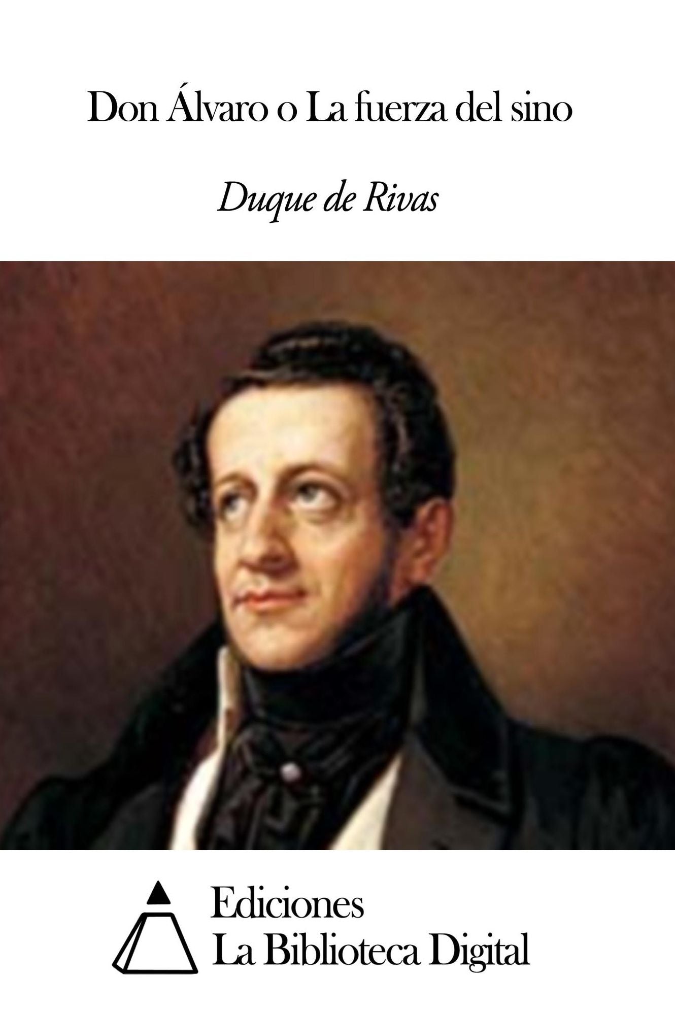 Don &Aacute;lvaro o La fuerza del sino