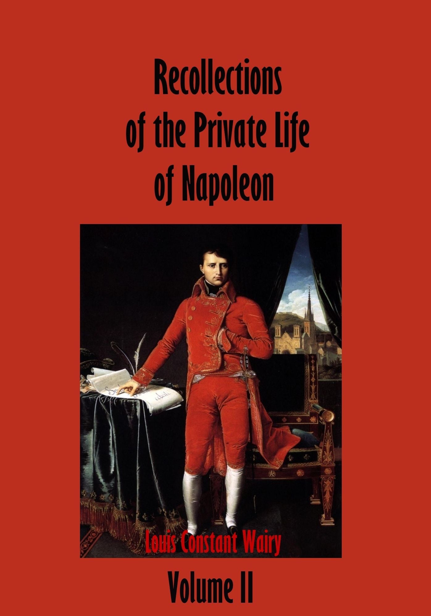 Recollections of the Private Life of Napoleon : Volume II (Illustrated)
