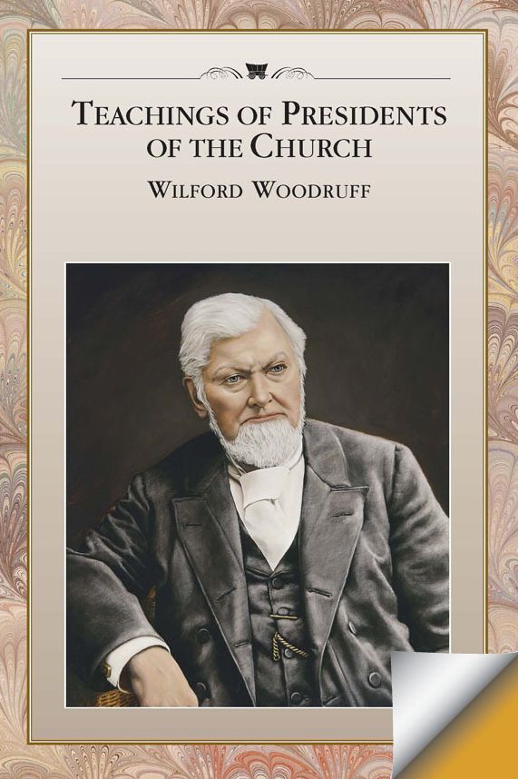 Teachings of Presidents of the Church: Wilford Woodruff