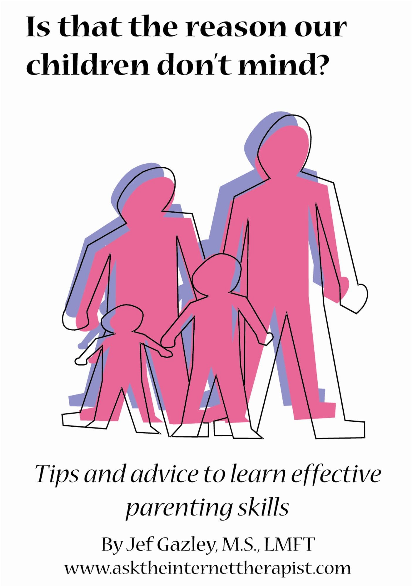 Is that the reason our children don’t mind? Tips and advice to learn effective parenting skills.