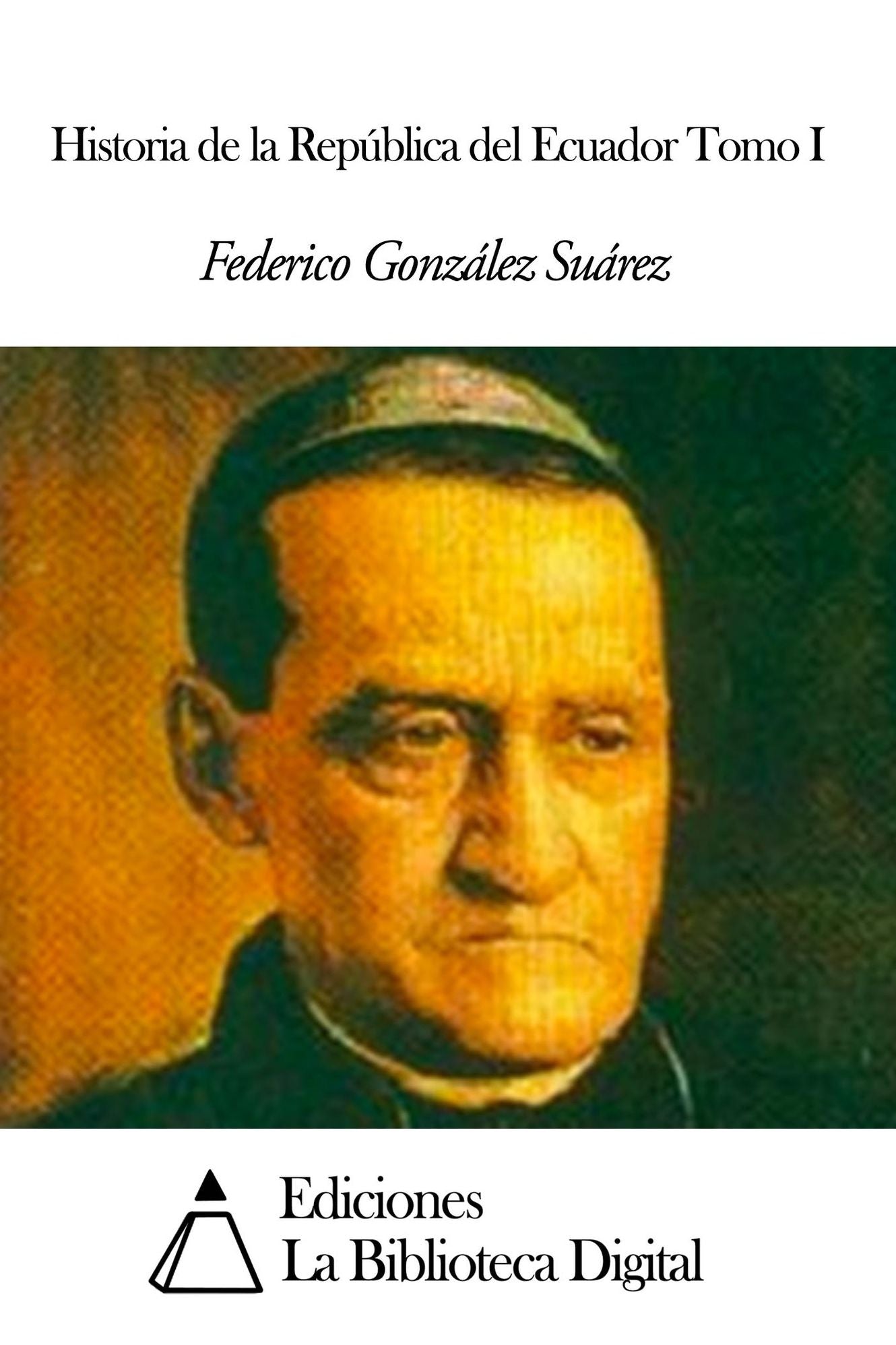 Historia de la Rep&uacute;blica del Ecuador Tomo I