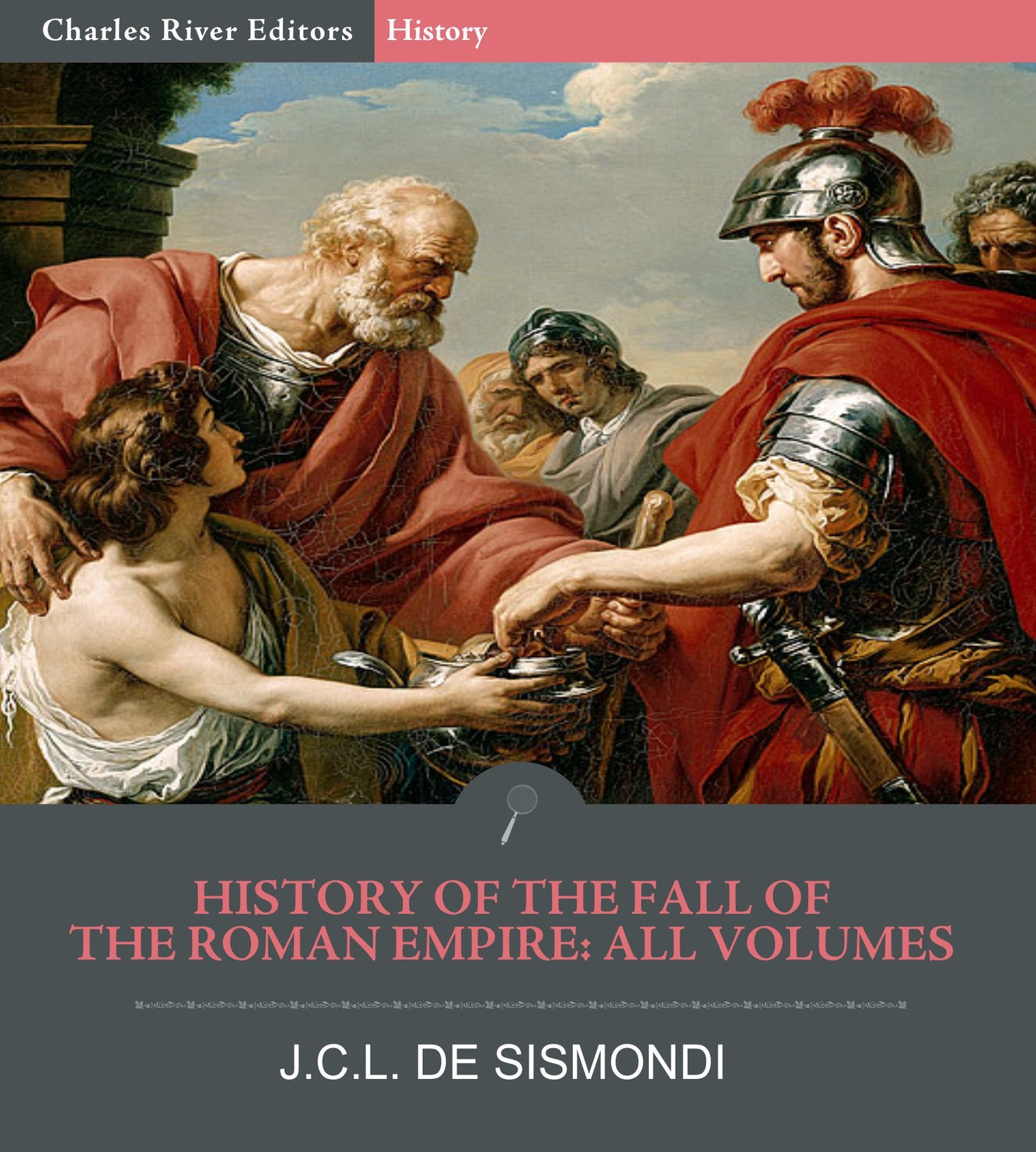 History of the Fall of the Roman Empire: All Volumes