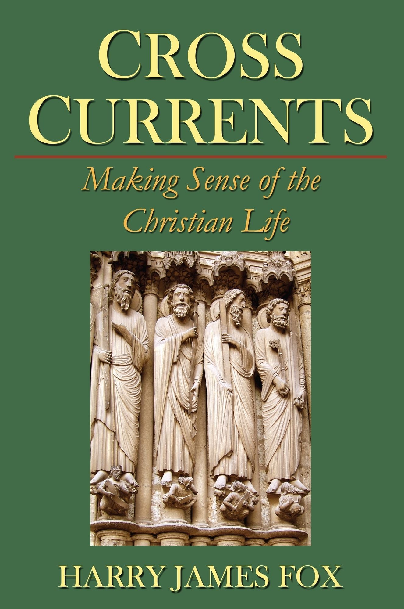 Cross Currents: Making Sense of the Christian Life