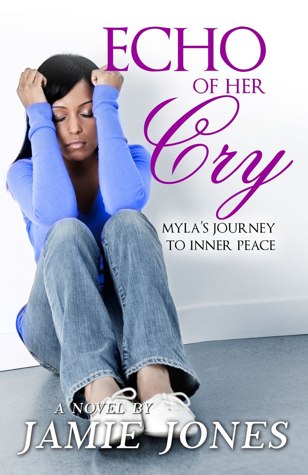 Echo of Her Cry: Myla's Journey to Inner Peace (FULL NOVEL)