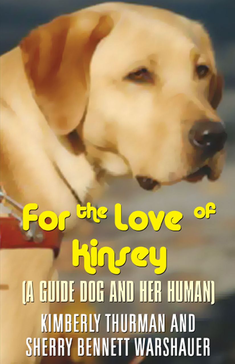 For the Love of Kinsey: (A Guide Dog and Her Human)