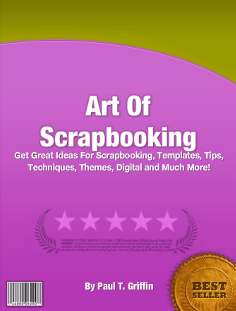 Art Of Scrapbooking: Get Great Ideas For Scrapbooking, Templates, Tips, Techniques, Themes, Digital and Much More!