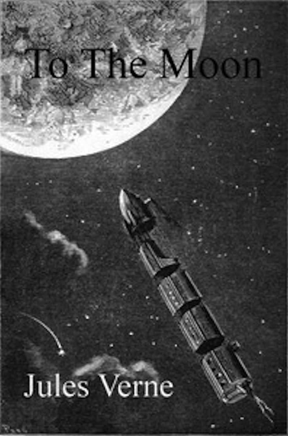 From the Earth to the Moon, Direct in Ninety-Seven Hours and Twenty Minutes: and a Trip Round It (Illustrated)