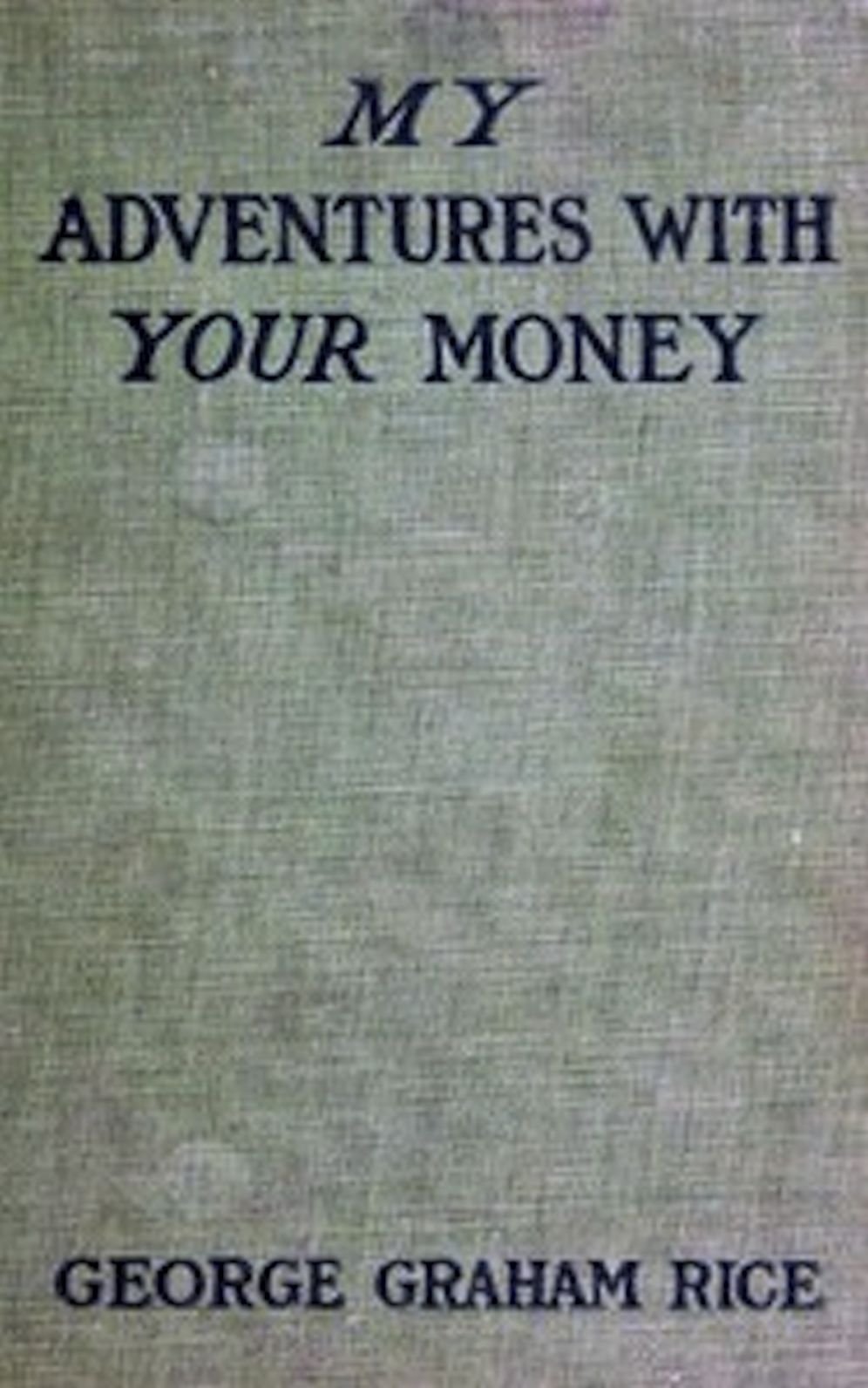 My Adventures with Your Money (Illustrated)