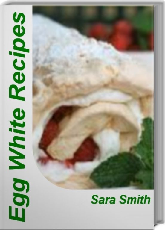 Egg White Recipes: Delicious Breakfast Egg Recipes, Healthy Egg Recipes, Deviled Egg Recipes and More Egg Recipes That You'll Love