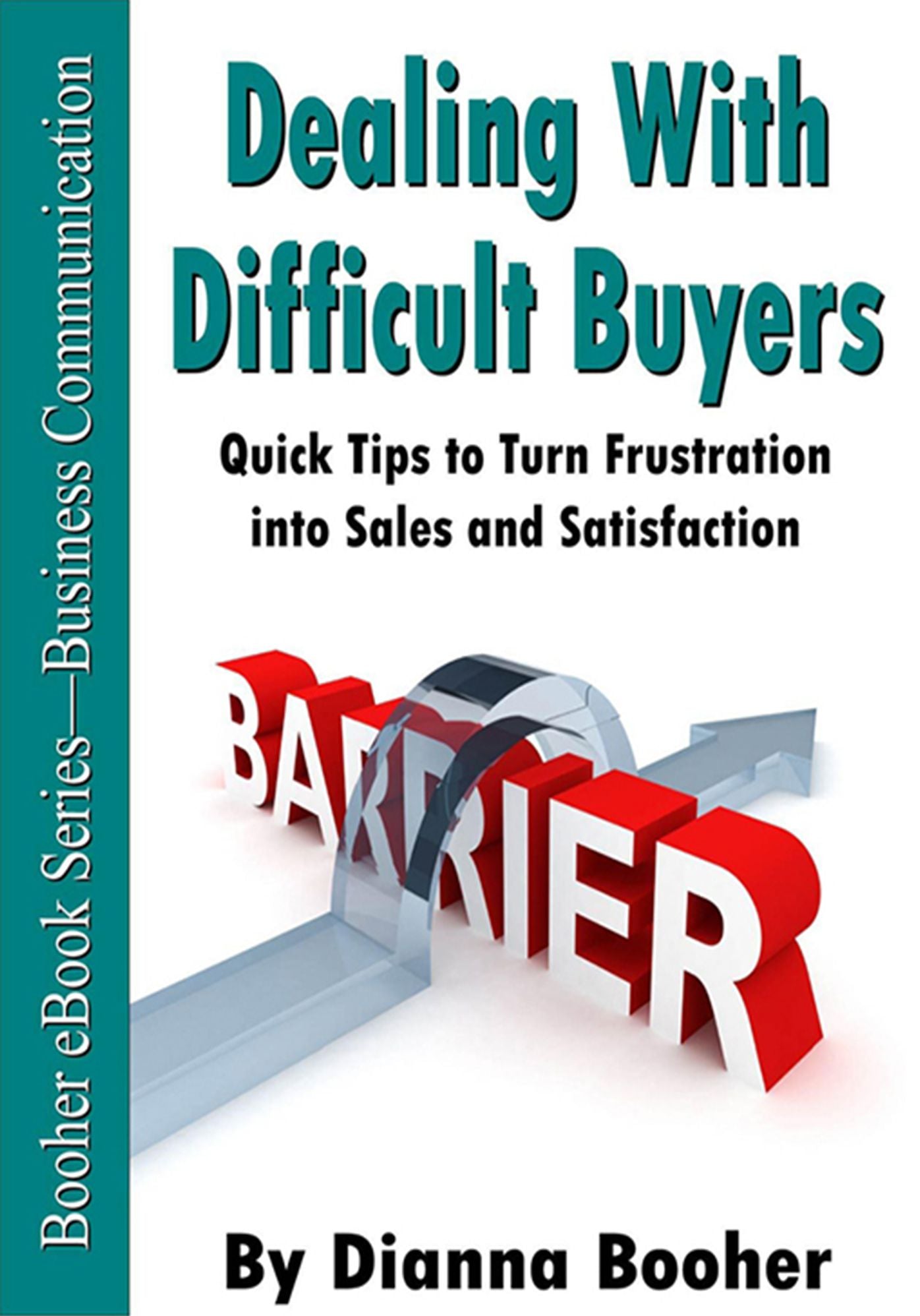 Dealing with Difficult Buyers: Quick Tips to Turn Frustration into Sales and Satisfaction