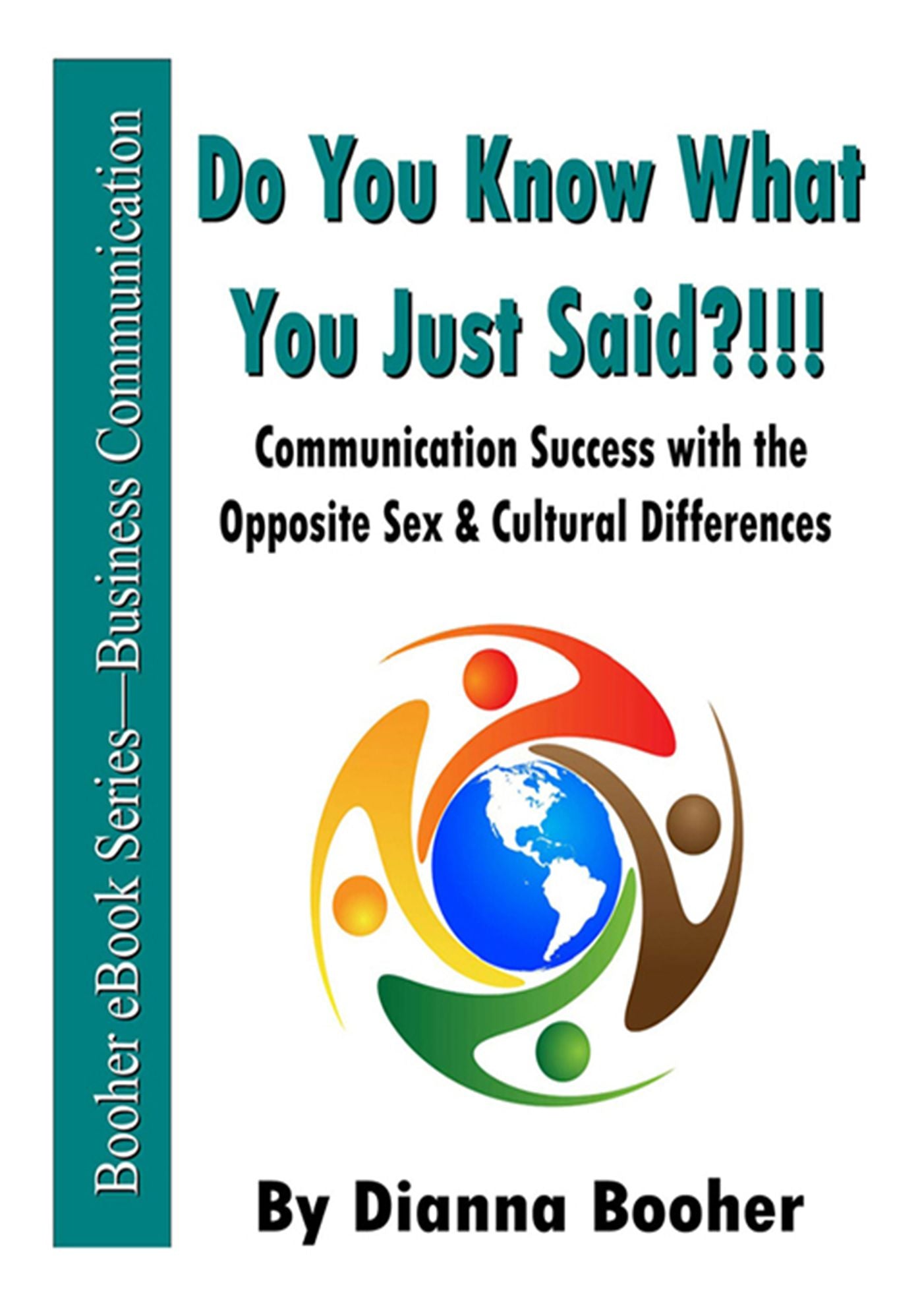 Do You Know What You Just Said?!!! Communication Success with the Opposite Sex & Cultural Differences