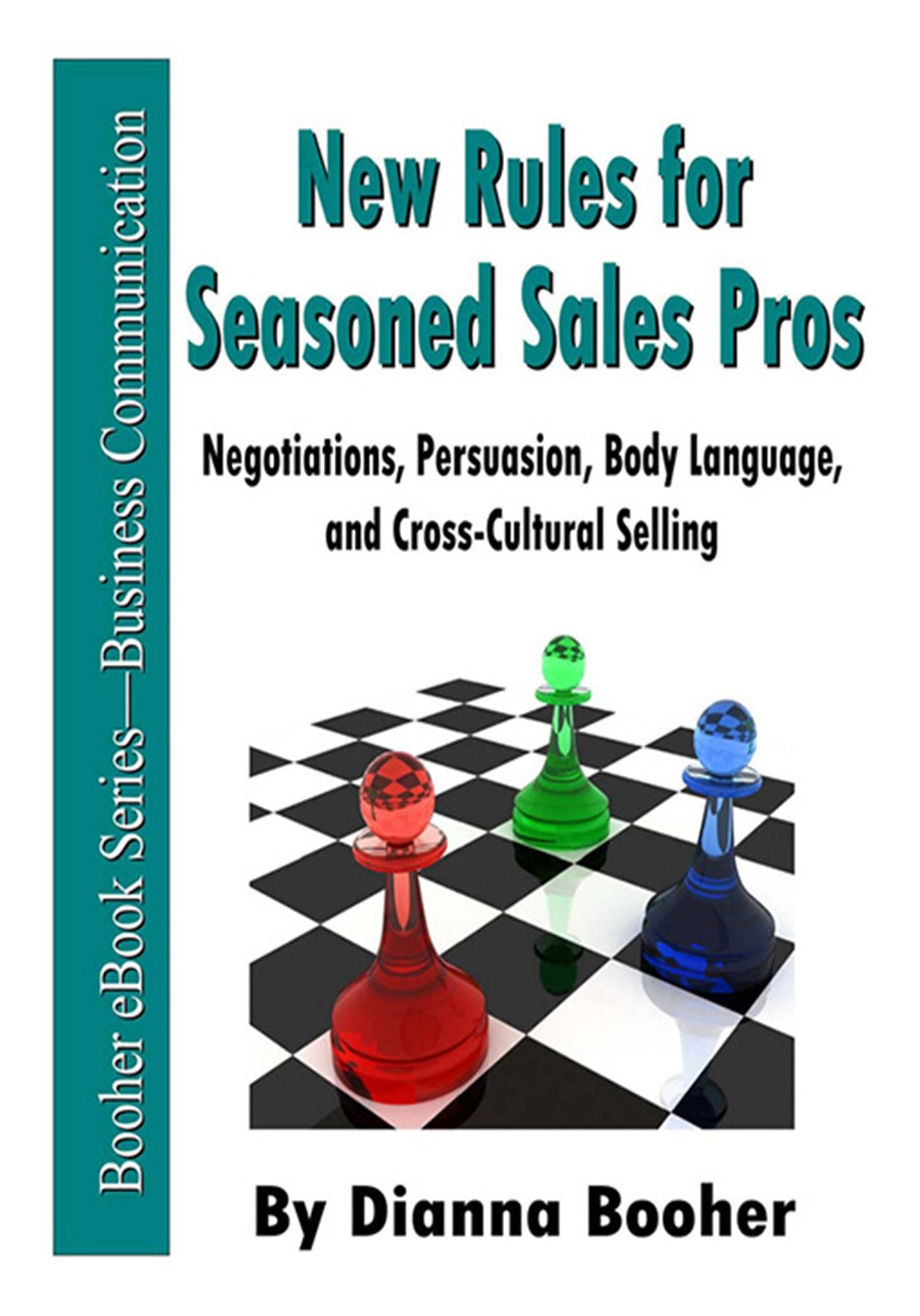New Rules for Seasoned Sales Pros: Negotiations, Persuasion, Body Language, and Cross-Cultural Selling