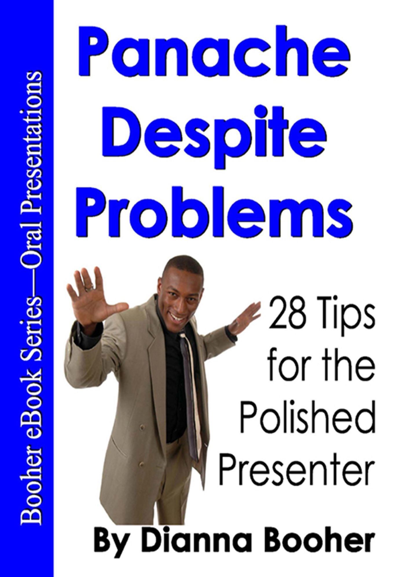 Panache Despite Problems: 28 Tips for the Polished Presenter