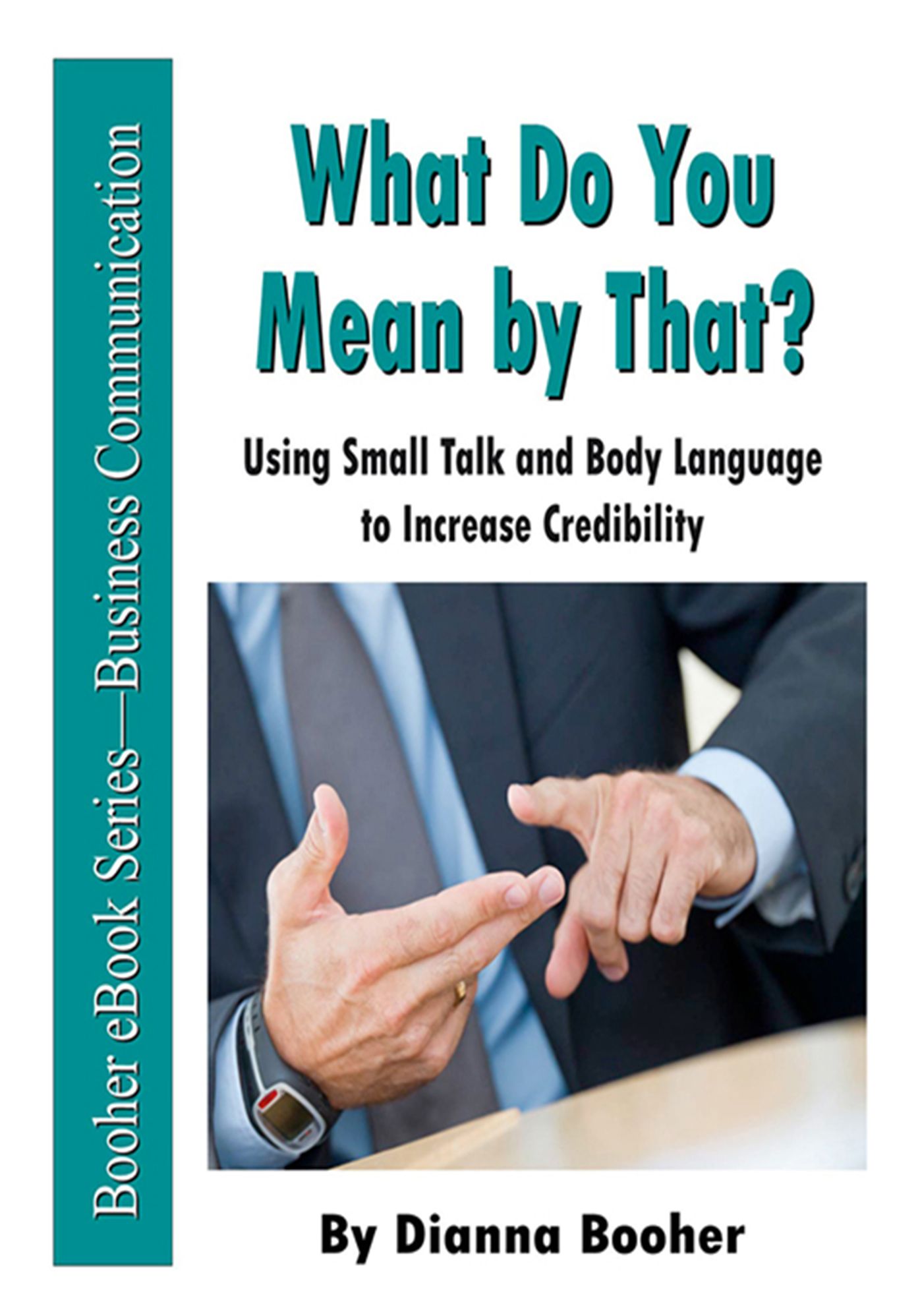 What Do You Mean by That? Using Small Talk and Body Language to Increase Credibility