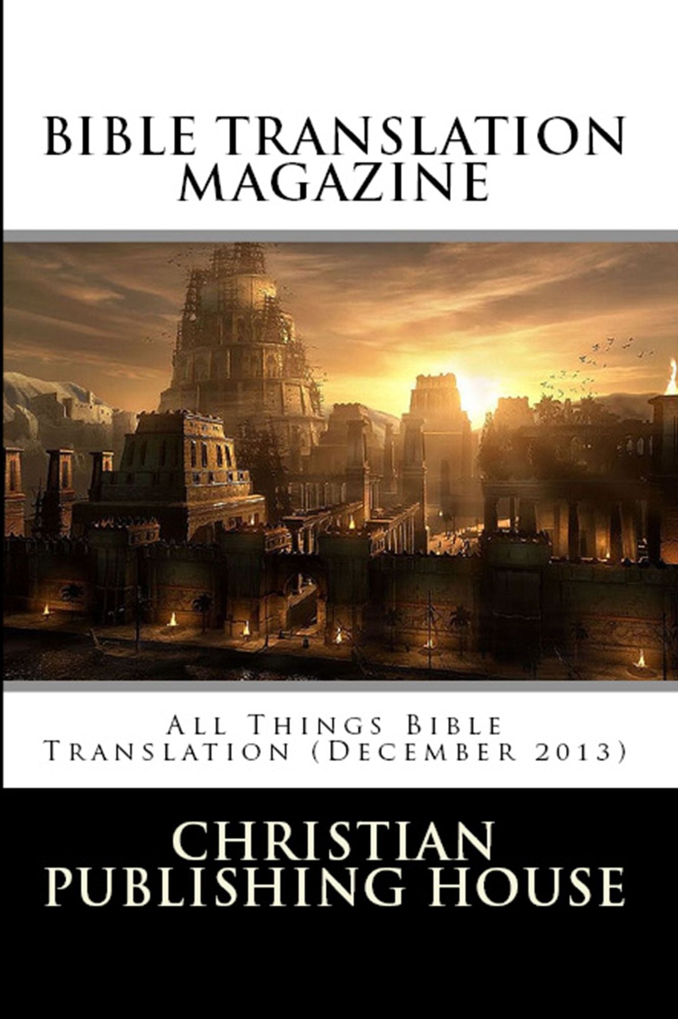 BIBLE TRANSLATION MAGAZINE All Things Bible Translation (December 2013)