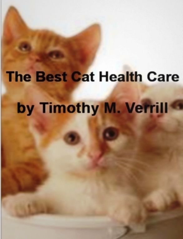 The Best Cat Health Care-Discover Everything You Need To Know About Cat Care, Cat Beds, Cat Carriers, Cat Claw, Cat Fights, Cat Health and Litter Box Problems!