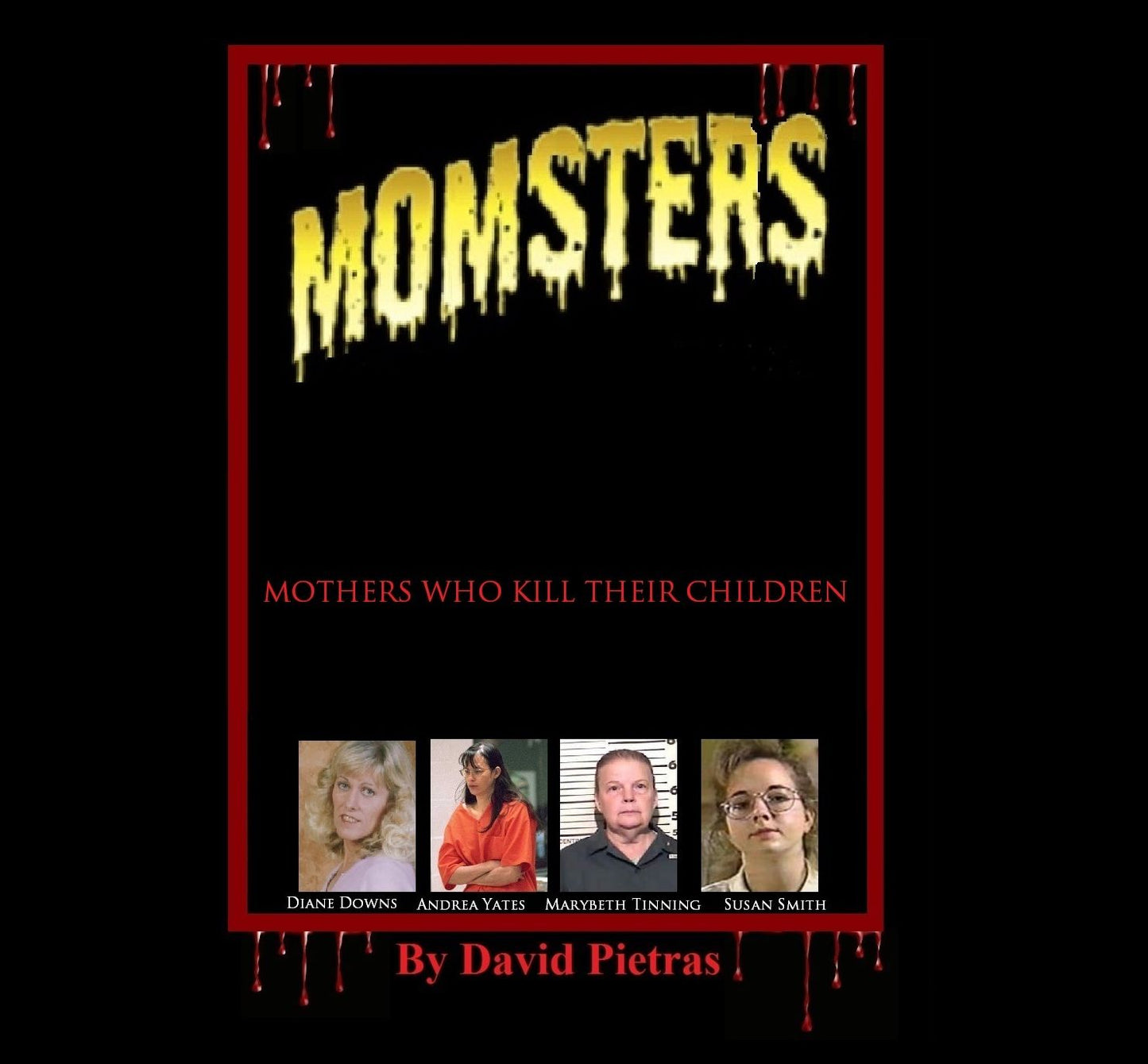 MOMSTERS Mothers Who Kill Their Children