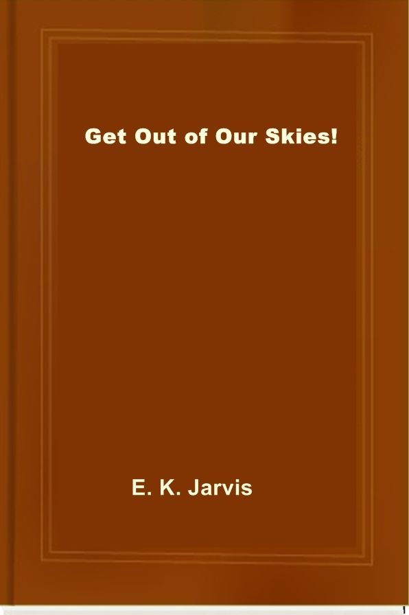 Get Out of Our Skies!