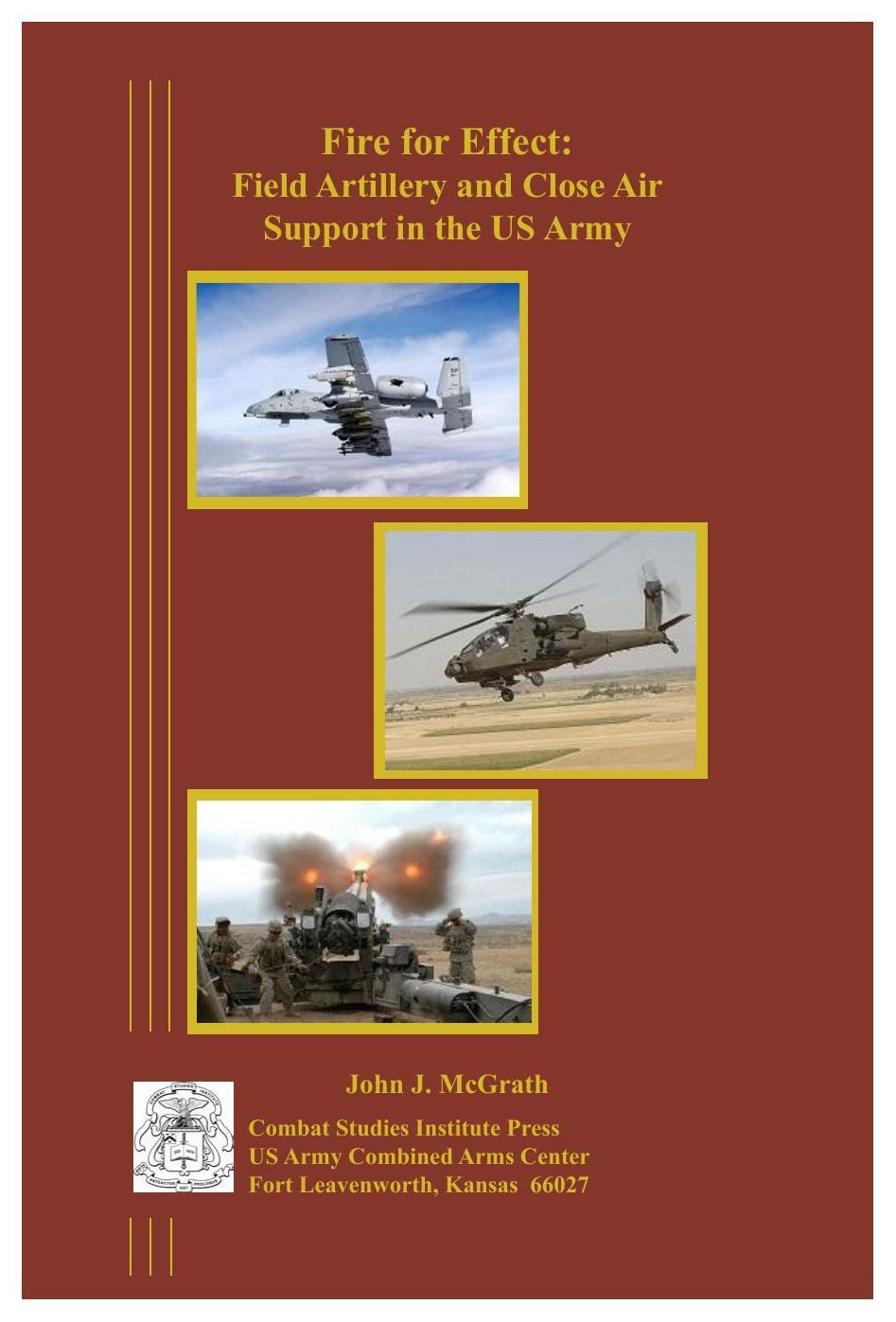 Fire for Effect: Field Artillery and Close Air Support in the US Army