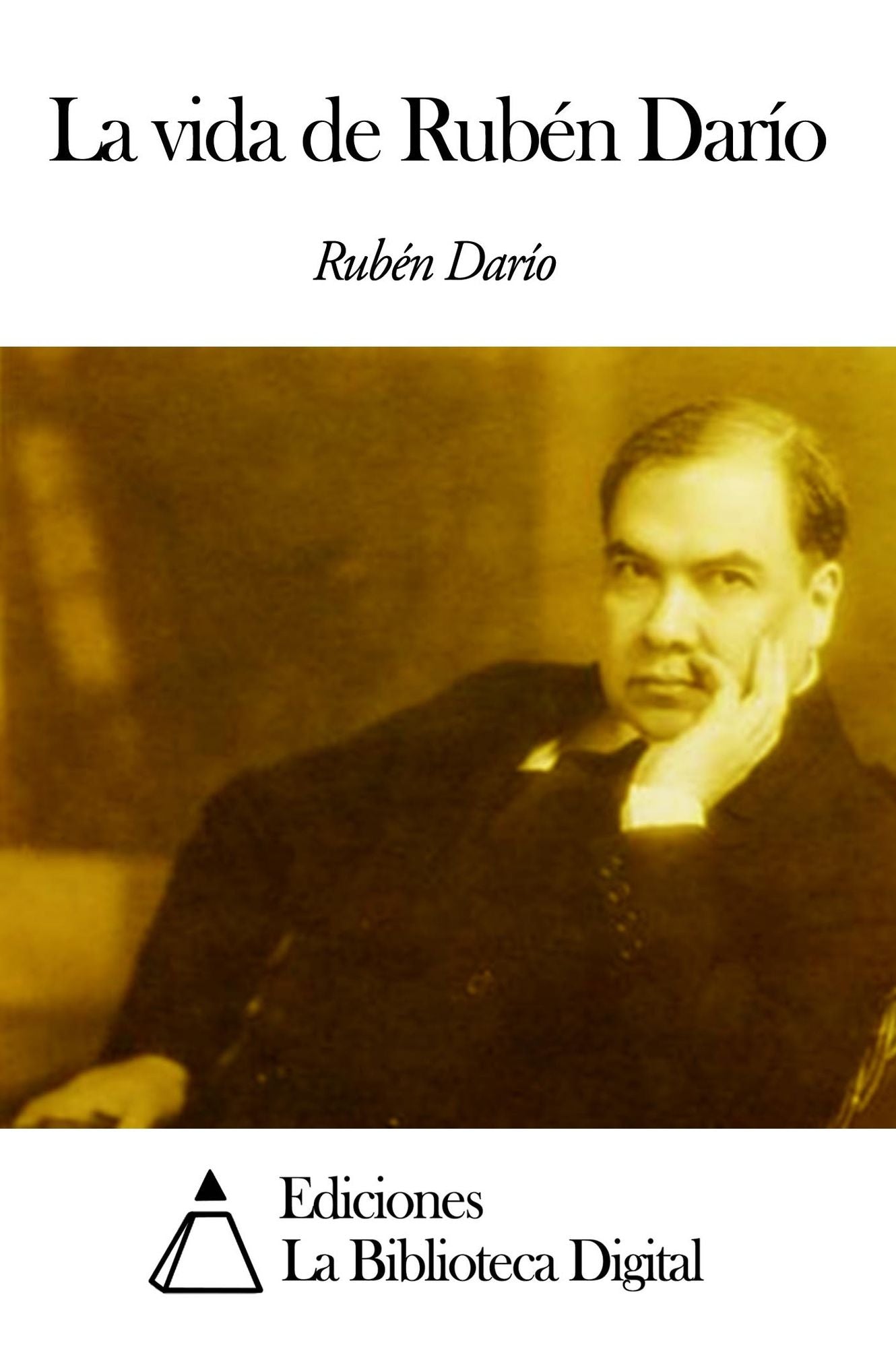 La vida de Rub&eacute;n Dar&iacute;o