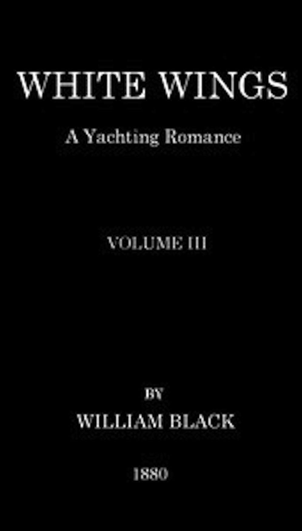 White Wings, Volume III (Illustrated)