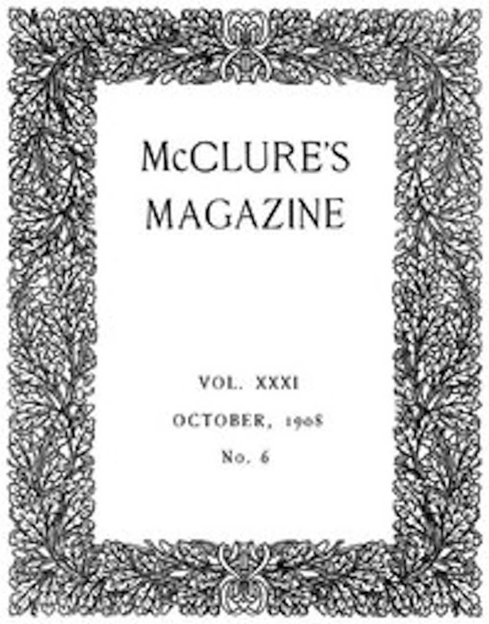 McClure's Magazine, Vol. XXXI, No. 6, October, 1908 (Illustrated)