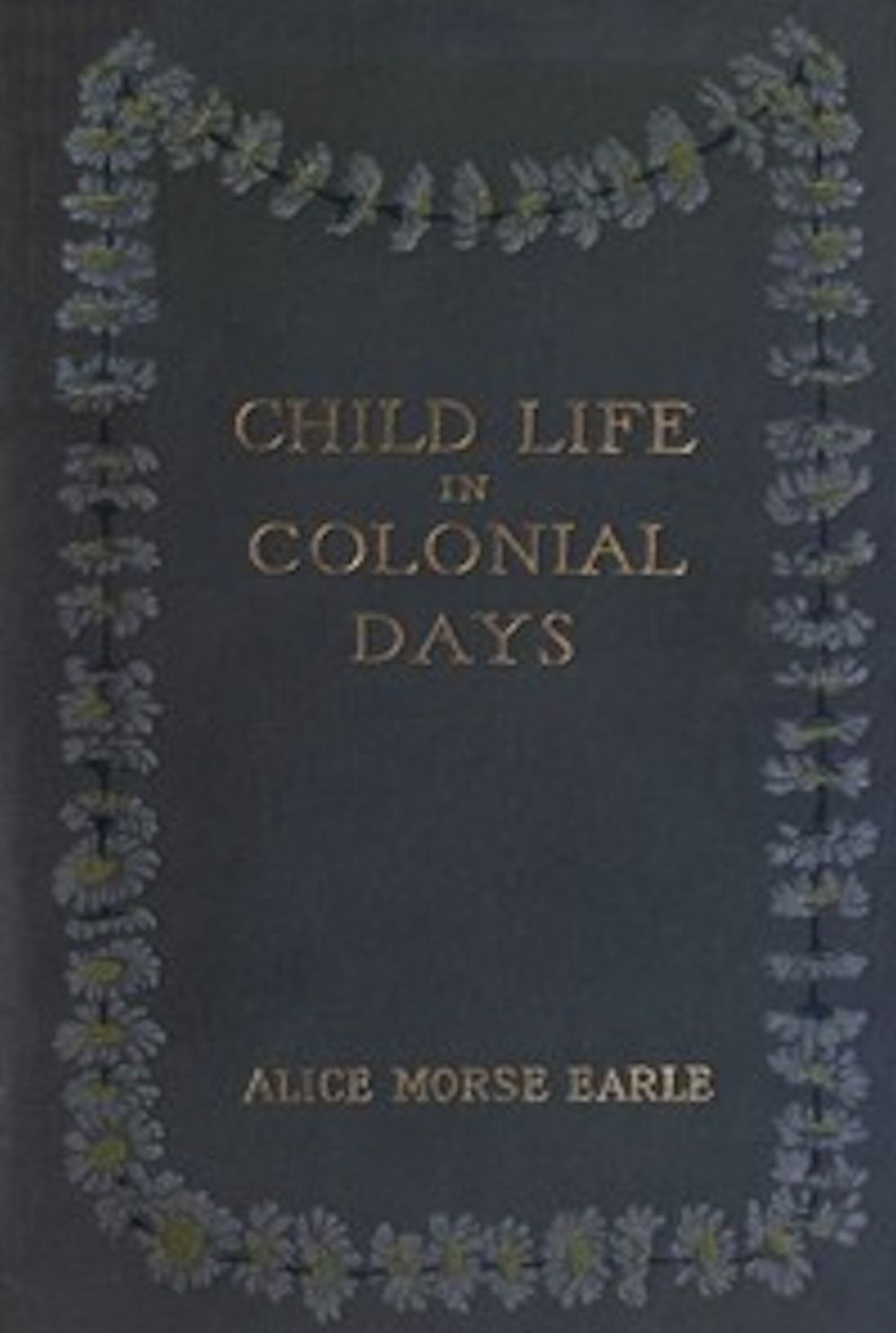 Child Life in Colonial Days (Illustrated)